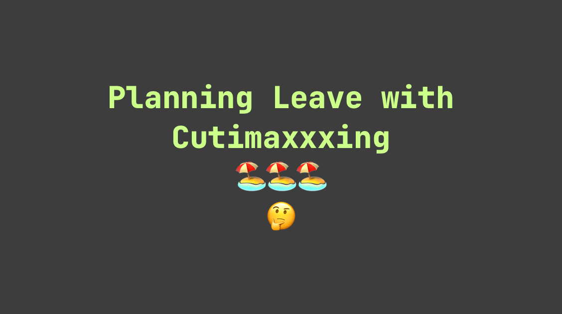 Maximizing leave with Cutimaxxxing